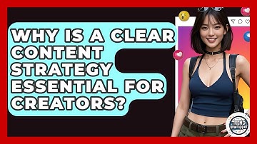 Why Is A Clear Content Strategy Essential For Creators? - Trend Unwrapper