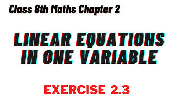 Exercise 2.3 - Linear Equations in one variable - Chapter 2 - NCERT Class 8th Maths