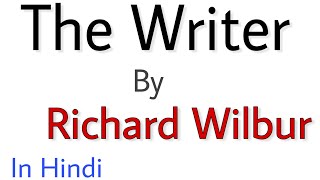 The Writer by Richard Wilbur in Hindi