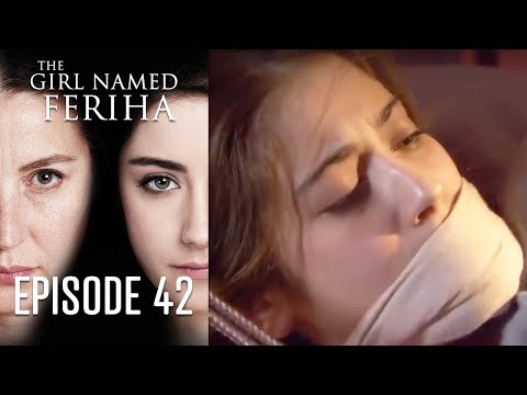 The Girl Named Feriha - Episode 42