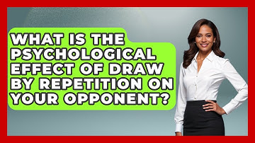 What Is The Psychological Effect Of Draw By Repetition On Your Opponent? - The Chess Codex