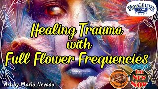 Healing with Uncut Flowers - Full Flower Frequencies