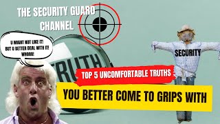 The top 5 security guard tips/uncomfortable truths you better come to grips with!