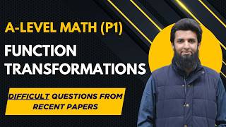 P1 Function Transformations | Difficult Questions from Recent Papers | Part 2 | AS/A level Math 9709