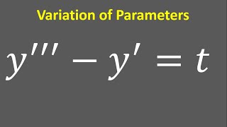 Third Order Differential Equation Variation of Parameters: y''' - y' = t