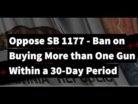 Oppose SB 1177 - Ban on Buying More than One Gun Within a 30-Day Period