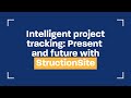 Intelligent project tracking Present and future with StructionSite