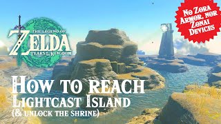 Reach Lightcast Island and Unlock Ga-ahisas *NO ZORA ARMOR* | Zelda Tears Of The Kingdom