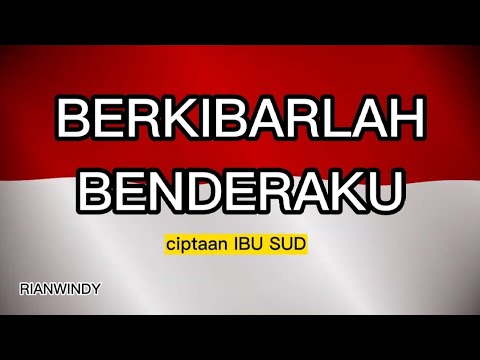 BERKIBARLAH BENDERAKU - LAGU NASIONAL - INSTRUMENTAL DAN LIRIK