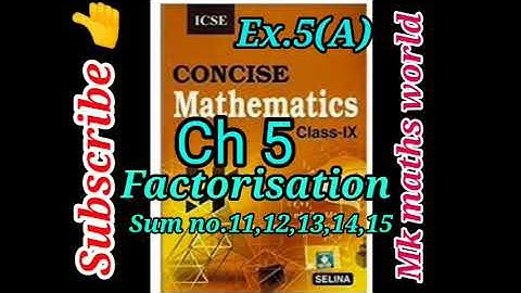Class 9th Maths ICSE BOARD Ch 5 Factorisation Ex 5 (A)(sum no.11,12,13,14,15) very easily explained