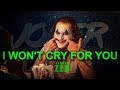 JOKER || I Won&#39;t Cry For You