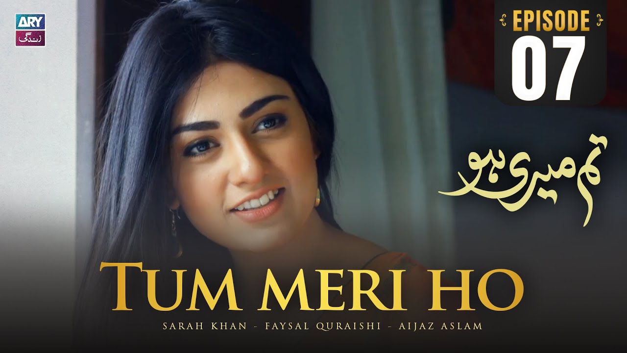 Tum Meri Ho Episode 7