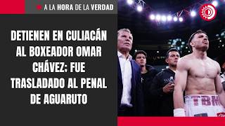 Detienen en Culiacán al boxeador Omar Chávez; fue trasladado al penal de Aguaruto