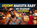Usione Nakuita Baby Ukadhani Nakupenda