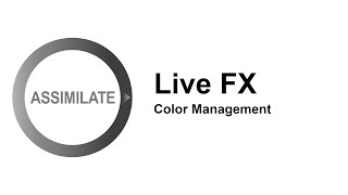 Assimilate Live FX: Color Management