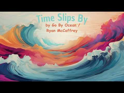 Time Slips By By Go By Ocean Ryan Mccaffrey Time Slips By By Go By Ocean Ryan Mccaffrey