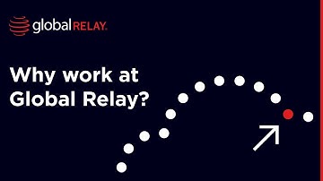 Global Relay Careers: Why Work With Us?