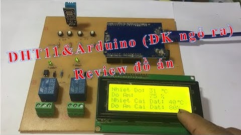 Đo nhiệt độ & độ ẩm, DHT11 & Arduino || Review Đồ Án