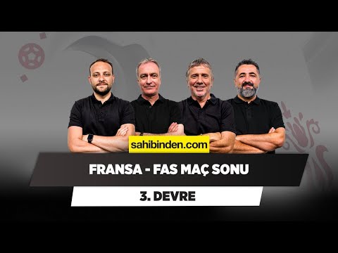 Fransa - Fas Maç Sonu | Önder Özen & Metin Tekin & Serdar Ali Çelikler & Onur Tuğrul | 3. Devre