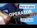 Operator by Jim Croce - Guitar Lesson