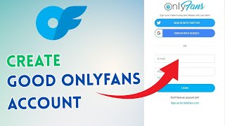 How to Create Good OnlyFans Account 2025?