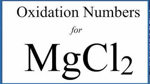 How to find the Oxidation Numbers for MgCl2     (Magnesium chloride)