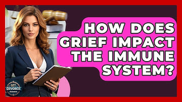 How Does Grief Impact The Immune System? - Get Divorce Answers