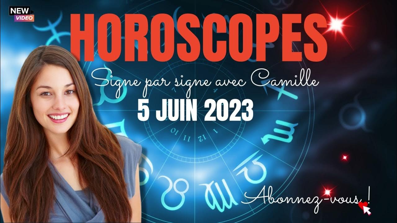Horoscopes du lundi 5 juin 2023 YouTube