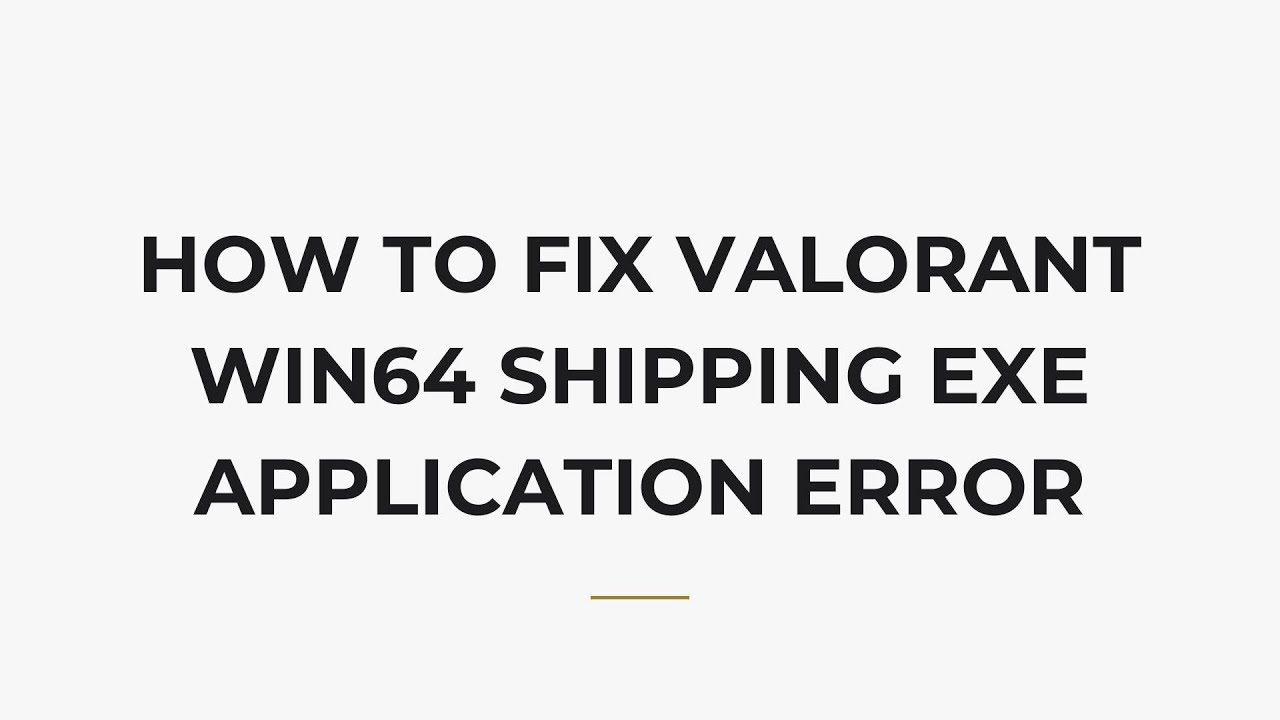 Как исправить ошибку приложения Valorant Win64 Shipping EXE