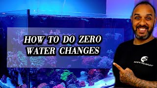 How To Do Zero Water Changes In Your Reef Aquarium