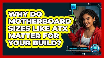 Why Do Motherboard Sizes Like ATX Matter For Your Build? - Your Computer Companion