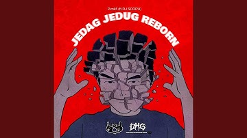 JEDAG JEDUG REBORN (Feat. DJ SCOPU)