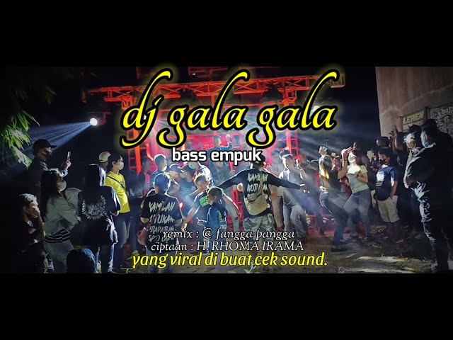 DJ GALA GALA BASS EMPUK BY FANGGA PANGGA. viral buat cek sound class=