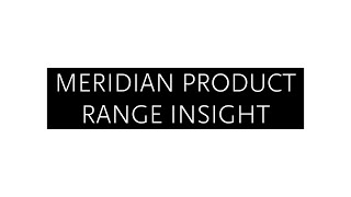 Meridian Product Range Insight