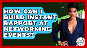 How Can I Build Instant Rapport At Networking Events? - Job Success Network