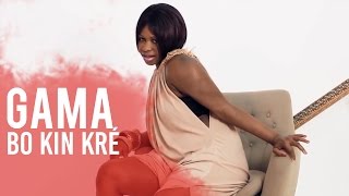 Gama - Bo Kin Kré