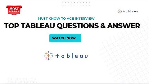 Top 20 Tableau Questions you must know to ACE Interview with These Proven Answers
