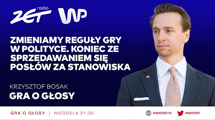 "Gra o Głosy" - Krzysztof Bosak