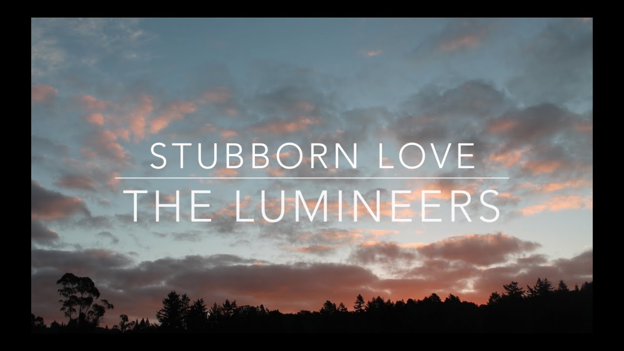 The Lumineers Stubborn Love Lyrics Deutsch