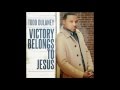 Todd Dulaney - Victory Belongs To Jesus (RADIO EDIT) (AUDIO ONLY)
