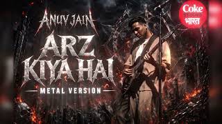 Anuv Jain X Lost Stories - Arz Kiya Hai (Metal Version) | Coke Studio Bharat 