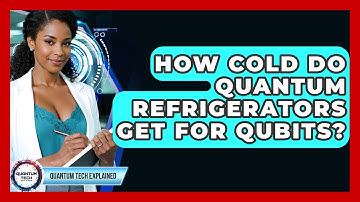 How Cold Do Quantum Refrigerators Get For Qubits? - Quantum Tech Explained