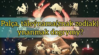 Jelal kary - Palçylara, ýyldyzlara (znak zodiak) ynansaň bolýarmy?