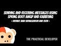 Configuring Spring Boot to Send and Receive Messages using AMQP and RabbitMQ