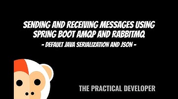 Configuring Spring Boot to Send and Receive Messages using AMQP and RabbitMQ