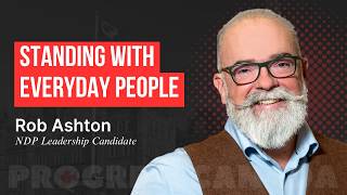 Standing with Everyday People with NDP Leadership Candidate Rob Ashton Net Worth