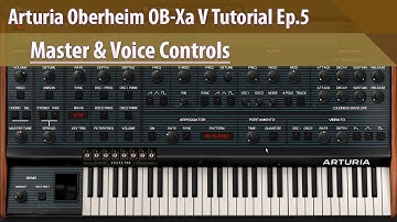 Arturia Oberheim OB-Xa V Tutorial Ep.5 - Master & Voice Controls