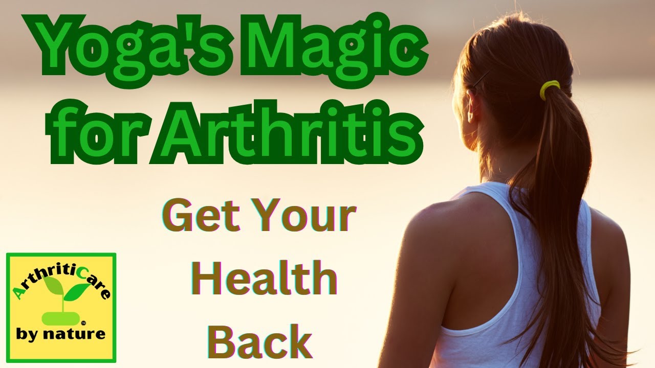 Yoga's Magic for Arthritis - ArthritiCare - YouTube