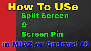 How To USE Split Screen And Screen pining In Android 10 or MIA2 Wealth