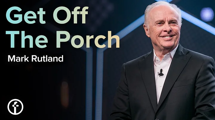 Get Off The Porch | Dr. Mark Rutland